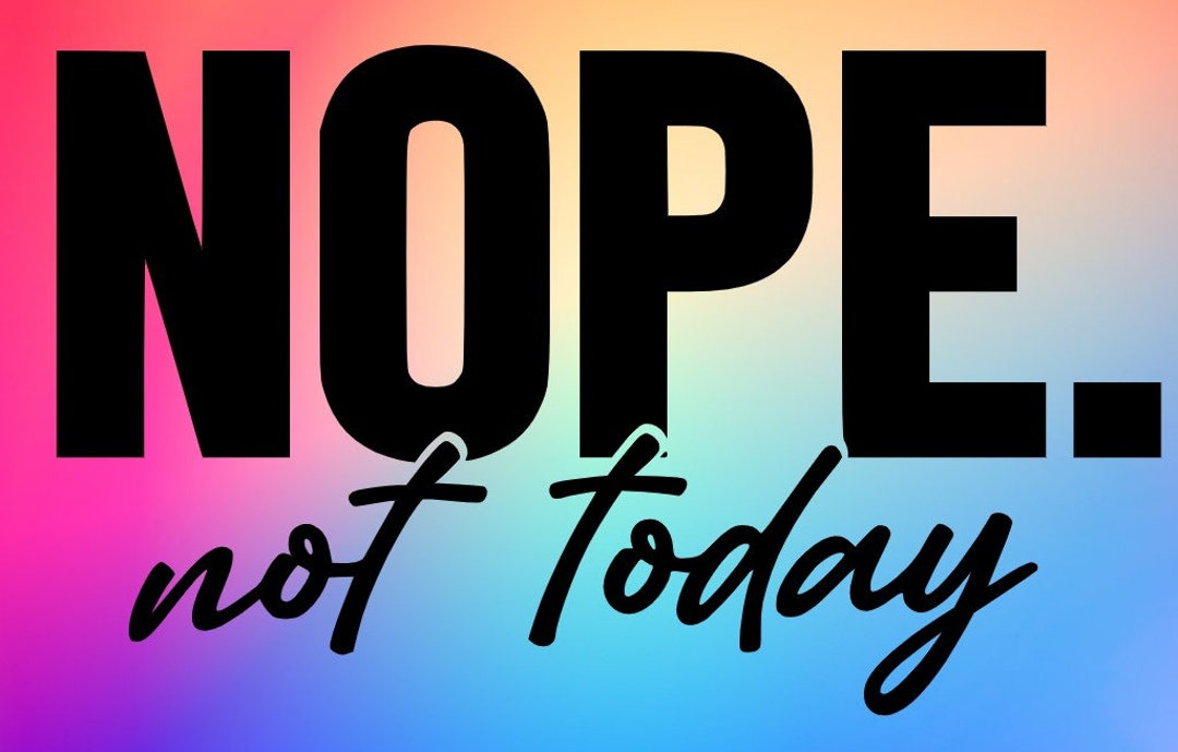 Nope Not Today Svg - Etsy