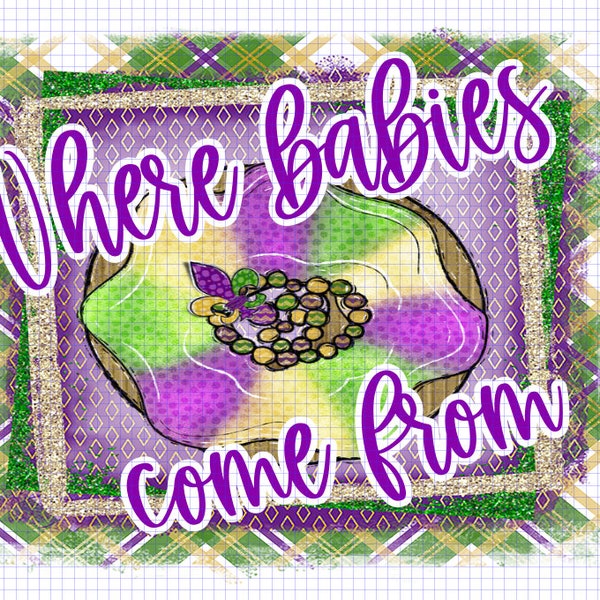 King Cake Where babies come from png digital file