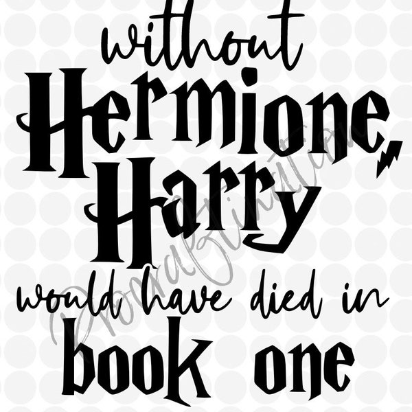 Ohne Hermine wäre Harry in Book one svg png gestorben