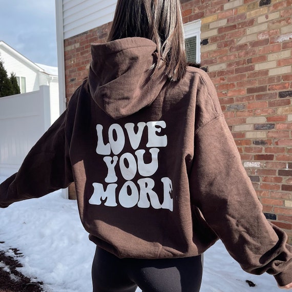 Love You More Hoodie Pullover 