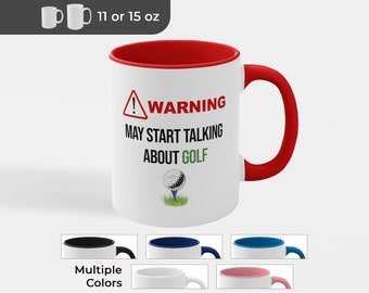 Funny Golf Mug: Warning May Start Talking About Golf - Gift for Golfers