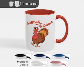 Thanksgiving Coffee Mug: Cartoon Turkey, 'Gobble 'till ya Wobble' (11 or 15 oz)