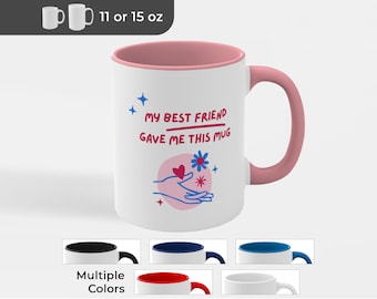 Funny Coffee Mug - Best Friend Gift, 11oz or 15oz