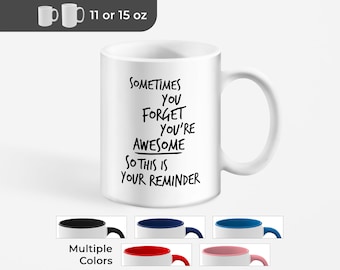 You're Ceramic Mug – Inspirational Reminder, Friend Gift (11 or 15 oz)
