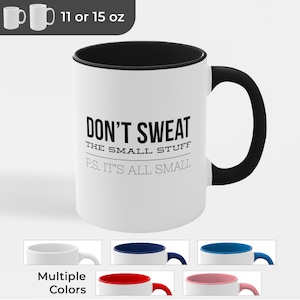 Inspirational Coffee Mug – Don't Sweat the Small Stuff, Gift for Friend