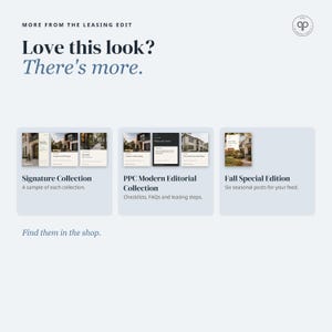 May include: A digital marketing graphic titled More from the Leasing Edit, Love this look? There's more. It displays three collections: Signature Collection, PPC Modern Editorial Collection, and Fall Special Edition, with the text Find them in the shop.
