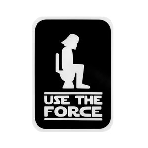 Use the Force Bathroom Sign, Funny Darth Vader Decor, Star Wars Restroom Wall Art, May the 4th Inspired