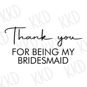 Thank You For Being My Bridesmaid SVG, Bridesmaid Quote, Bridesmaid Sign, Cricut Silhouette Cut Files, Instant Download, png, jpeg, dxf, eps