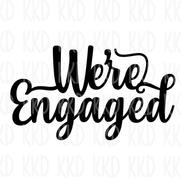 We're Engaged SVG, Engagement SVG, Engagement Sign, Engaged SVG, Engagement Cake Topper svg, Cricut Silhouette Cut Files, Instant Download