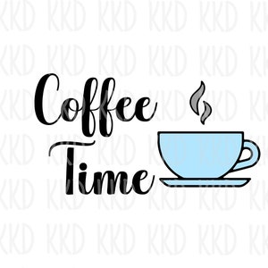 Coffee Time SVG, Coffee Svg, Coffee Quote Svg, Funny Coffee Svg, Kitchen Svg, Morning Svg, Mug Svg, Cricut Svg, Silhouette Svg, Cut Files