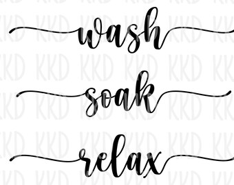 Wash Soak Relax SVG, Bathroom Decor Quote (Digital Download)