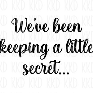 We've Been Keeping a Little Secret SVG, Pregnancy Announcement SVG, Pregnancy Surprise SVG, Instant Download, Cricut Silhouette Cut File