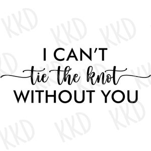 Eu não consigo me casar sem você SVG, Casamento SVG, Citação de casamento, BFF SVG, Citação de BFF, Arquivos de corte de silhueta Cricut, Download instantâneo, png, ai