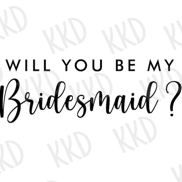 Will You Be My Bridesmaid SVG, Bridesmaid Proposal SVG, Wedding SVG, Bridesmaid svg, Cricut Silhouette Cut Files, png, dxf