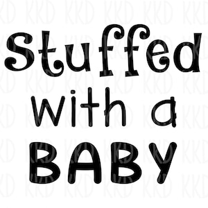 Stuffed With a Baby svg, Pregnancy Announcement svg, Funny Maternity svg, png dxf instant download, Cricut cut file, Mom To Be svg