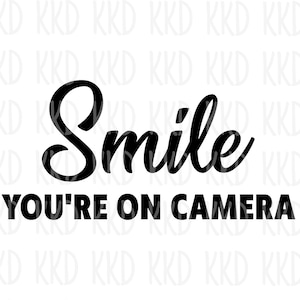 Smile You're On Camera SVG: Funny Security Sign Cut File (Digital Download