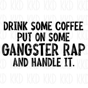 Coffee Gangster Rap SVG: Funny Quote Cricut Silhouette (Digital File)