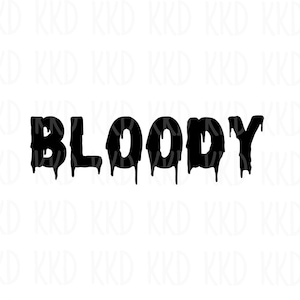 Bloody SVG, Halloween Blood Drip svg, Horror Theme svg, dxf, png instant download, Cricut cut file, Silhouette cut file, Scary svg