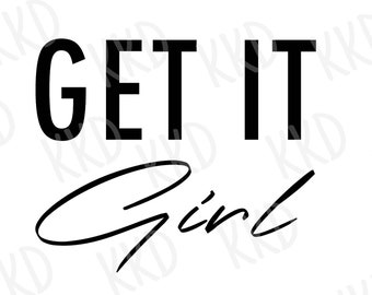 Get It Girl SVG: Girl Power Quote, Motivational Clipart (Digital Download)