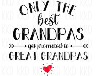 Only The Best Grandpas Get Promoted to Great Grandpa SVG, Pregnancy Announcement SVG, Surprise Pregnancy SVG, Great Grandpa svg, Cricut File