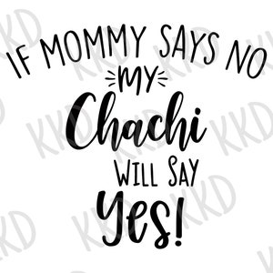 Se la mia mamma dice di no, il mio Chachi dirà di sì SVG / File di taglio con citazione divertente per bambini / PNG di zia Chachi per tute / File Cricut e Silhouette