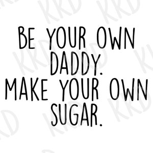 Wees je eigen papa, maak je eigen suiker Svg, sarcasme Svg, grappige png, volwassen humor Png, grappig citaat Svg, Cricut Cut-bestand, Instant Download