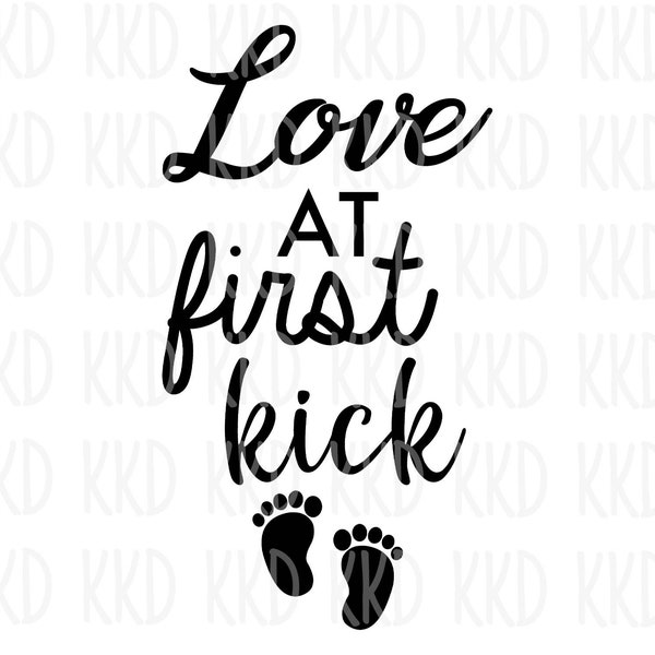 Love at First Kick SVG, Baby SVG, Baby Quote, Newborn SVG, Onesie svg, Cricut Silhouette Cut Files, Instant Download, png, jpeg, dxf, eps