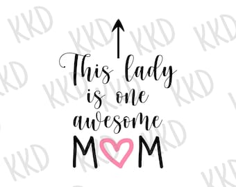 This Lady is One Awesome Mom SVG, Mother’s Day svg, Mom Life svg, Funny Mom Quote svg, png dxf instant download, Cricut cut file
