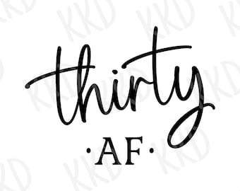 Thirty AF Funny 30th Birthday SVG Clipart (Digital Download)