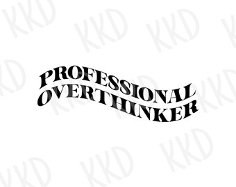Professional Overthinker SVG Funny Relatable Quote Design: Cricut Silhouette Cut File (Digital Download)