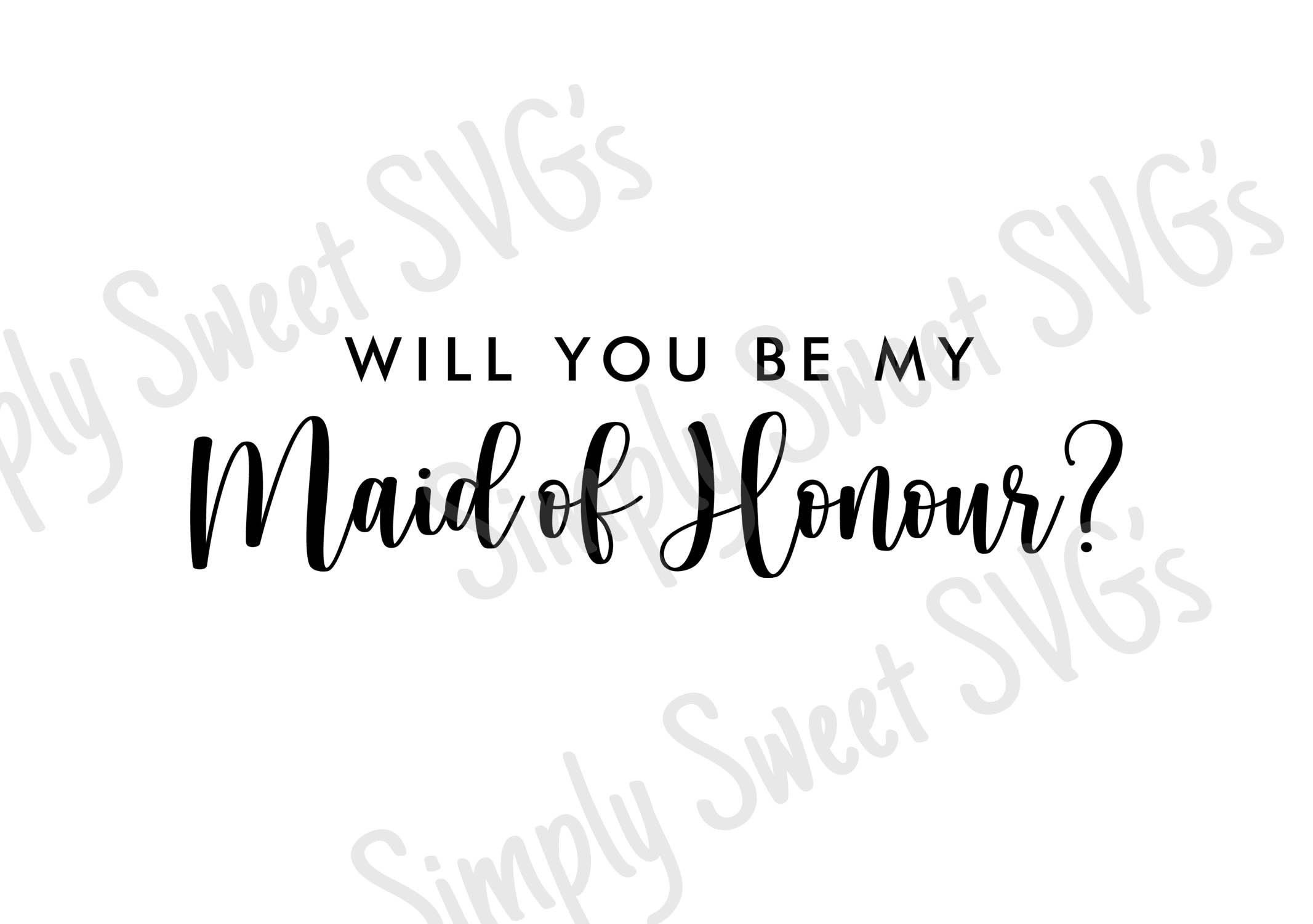 Will You Be My Maid of Honour SVG Maid of Honour SVG Wedding Etsy Will You Be My Maid of Honour SVG Maid of Honour SVG Wedding Etsy