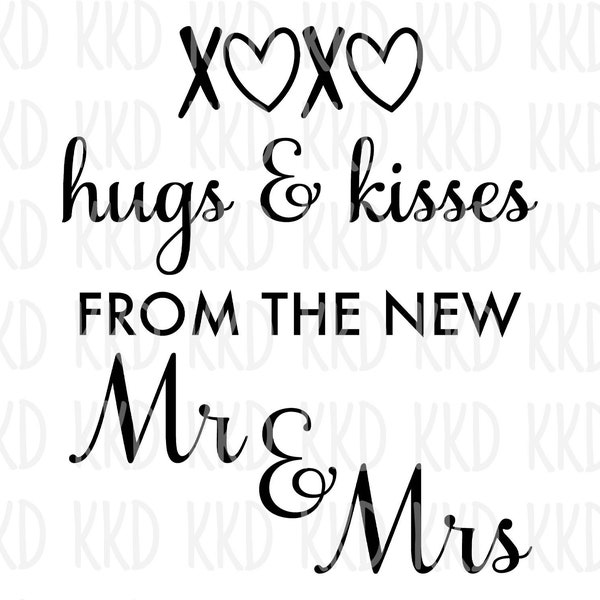 Hugs and Kisses from the New Mr and Mrs SVG Wedding SVG, Wedding Quote, Wedding Sign, Love Quote, Love SVG, Cricut Silhouette Cut Files, ai
