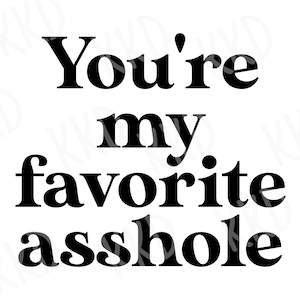 Sei il mio stronzo preferito in formato SVG con Marito in formato Png, Coppie in formato SVG, Citazione divertente di coppia, Maglietta per sposi novelli in formato SVG, File di taglio Cricut,