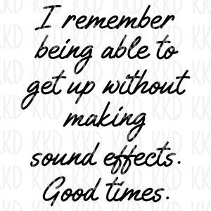 Puede incluir: Texto en blanco y negro sobre un fondo blanco que dice "Recuerdo poder levantarme sin hacer efectos de sonido. Buenos tiempos."