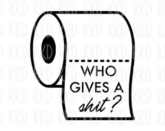 Funny Toilet Paper SVG: Bathroom Humor Sarcastic Cricut File (Digital Download)