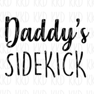Daddy&#39;s Sidekick SVG, Daddy Sign, Dad Quote, Father&#39;s Day SVG, New Dad Quote, Cricut Silhouette Cameo Cut Files