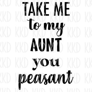 Breng me naar mijn tante, je boer SVG, grappig tante citaat, Cricut Silhouette Cameo gesneden bestanden, Instant Download