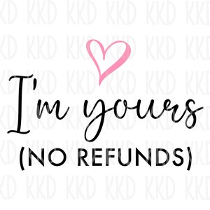 Sono tuo, nessun rimborso SVG, Amore SVG, Coppie SVG, Citazione d'amore, Amore SVG, San Valentino SVG, Maglietta di San Valentino SVG, San Valentino SVG