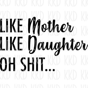Tale madre, tale figlia, oh merda SVG, citazione madre e figlia, mamma e io SVG, file di taglio Silhouette Cameo per Cricut
