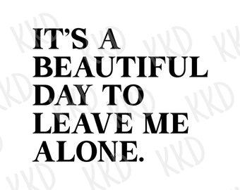 Funny Leave Me Alone SVG Introvert Quote Cricut Silhouette Cut File Digital Download