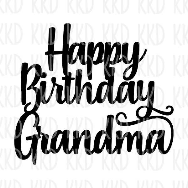 Happy Birthday Grandma SVG, Grandma Birthday Cake Topper File, Happy Birthday SVG, Grandma Birthday svg, Cricut Silhouette Cut Files, jpeg
