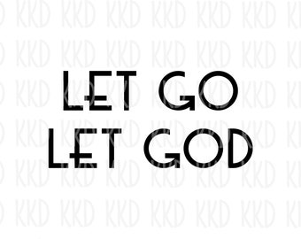 Faith Quote SVG Let Go Let God: Cricut Silhouette Cut File (Digital Download)
