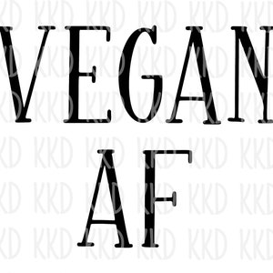 Vegan AF SVG Cut File - Hand-lettered SVG - Instant Download for Cricut - Instant Download Silhouette - Vegan Svg - Vegetarian Svg