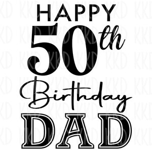 お父さん 50 歳の誕生日おめでとう SVG、50 歳の誕生日 SVG、誕生日サイン、お父さんの誕生日 SVG、クリカット シルエット カメオ カット ファイル、即時ダウンロード、png