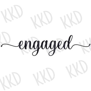 Engaged SVG, I&#39;m Engaged SVG, Engagement Sign, Engagement Quote, Silhouette Cricut Cut Files, Instant Download, png, dxf, jpeg