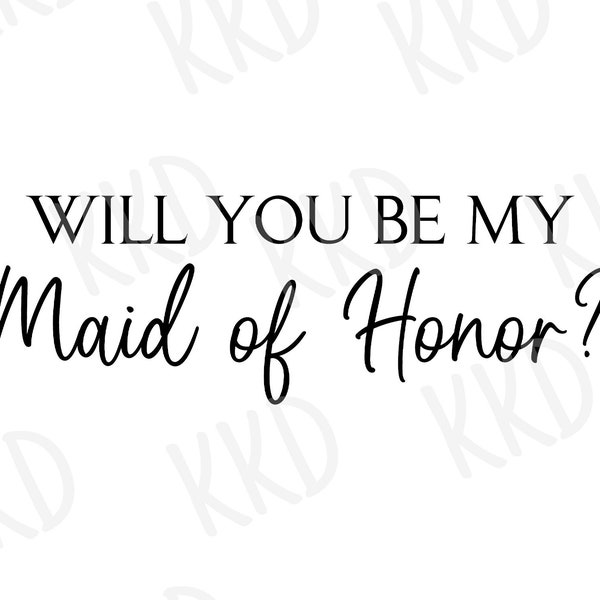 Will You Be My Maid of Honor SVG, MOH SVG, Maid of Honor Proposal, Cricut Cameo Silhouette Brother Cut Files, Instant Download