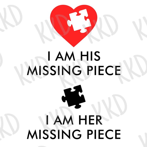 I am His/Her Missing Piece SVG, Love SVG, Couples SVG, Matching His Hers svg, Digital Download, Cricut Silhouette Cut Files, png, dxf