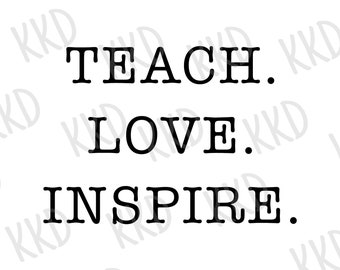 Lehrer Zitat SVG Clipart: Teach Love Inspire, Cricut und Silhouette Schnitt Dateien (digitale Datei)