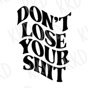 Ne perdez pas votre merde SVG, citation drôle SVG, chemise SVG, svg citation école, fichiers de coupe Cricut, téléchargement immédiat