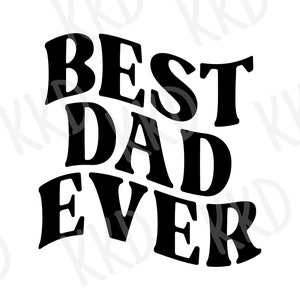 Best Dad Ever SVG, Dad Quote svg, Father’s Day svg, Cricut cut file, Silhouette cut file, dxf, png instant download, Dad Gift svg